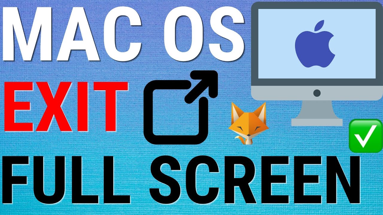 how to exit full screen on Mac